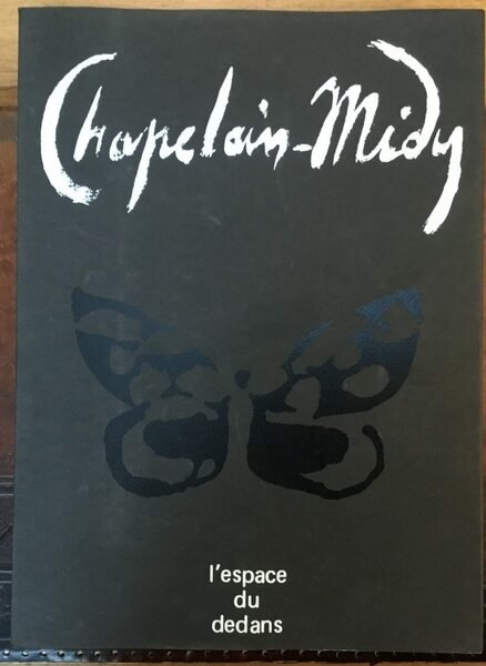 Chapelain-Midy. L’espace du dedans