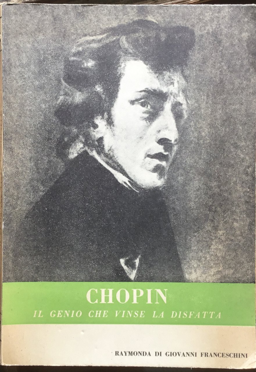 Chopin. Il genio che vinse la disfatta