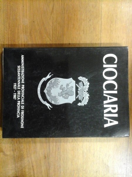 Ciociaria. Sessantennale della Provincia di Frosinone, 1927 - 1987