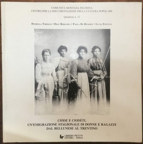 Ciòde e ciodèti. Un’emigrazione stagionale di donne e ragazzi dal …