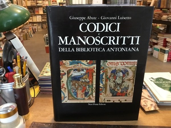 Codici e manoscritti della Biblioteca Antoniana. Col Catalogo delle miniature. …