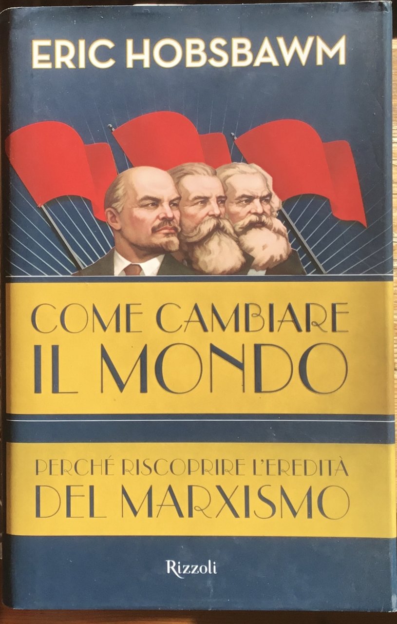 Come cambiare il mondo. Perché riscoprire l’eredità del Marxismo | Immagine principale