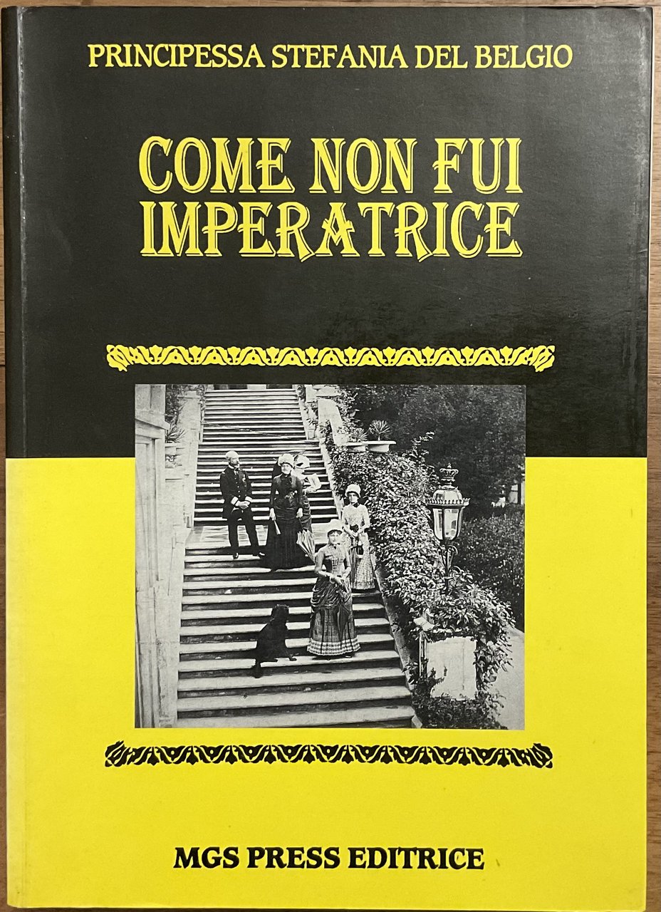Come non fui imperatrice. Memorie dell’ultima principessa e ereditaria d’Austria-Ungheria. | Immagine principale