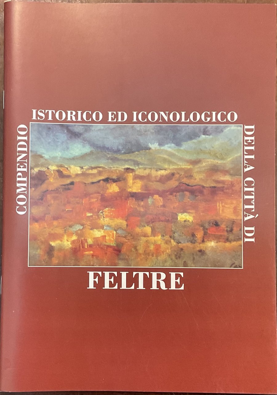 Compendio istorico ed iconologico della città di Feltre
