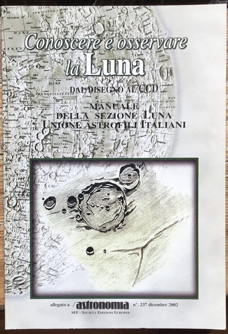 Conoscere e osservare la Luna. Dal disegno al CCD. Manuale … | Immagine principale