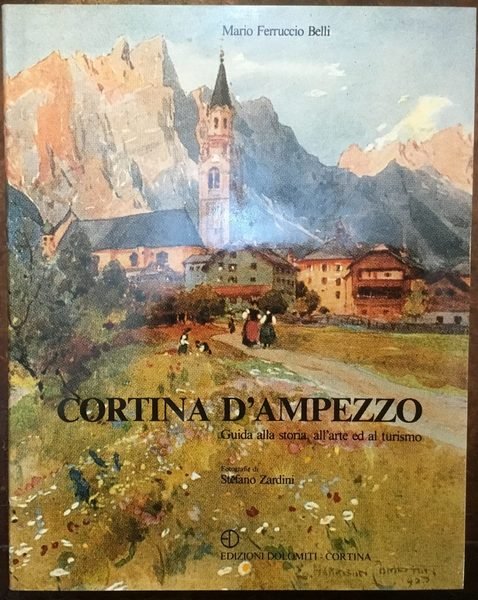 Cortina d’Ampezzo. Guida alla storia, all’arte ed al turismo