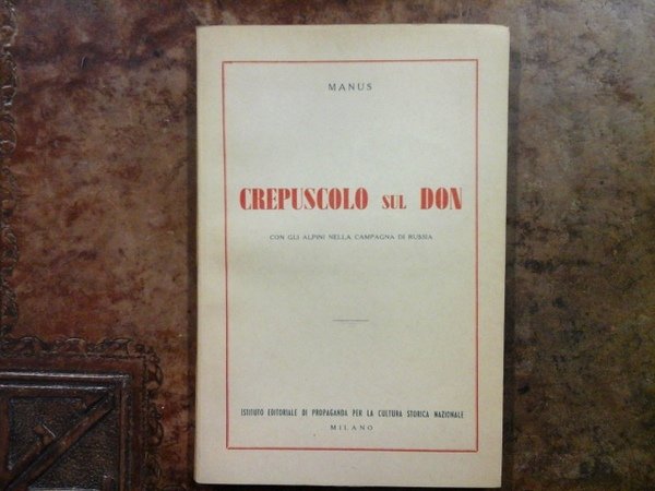 Crepuscolo sul Don. Con gli alpini nella campagna di Russia