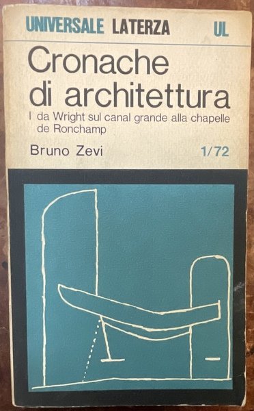 Cronache di Architettura. Vol. 1 (1/72) Da Wright sul Canal …