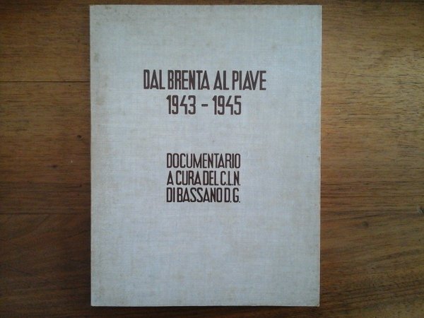 Dal Brenta al Piave 1943 - 1945