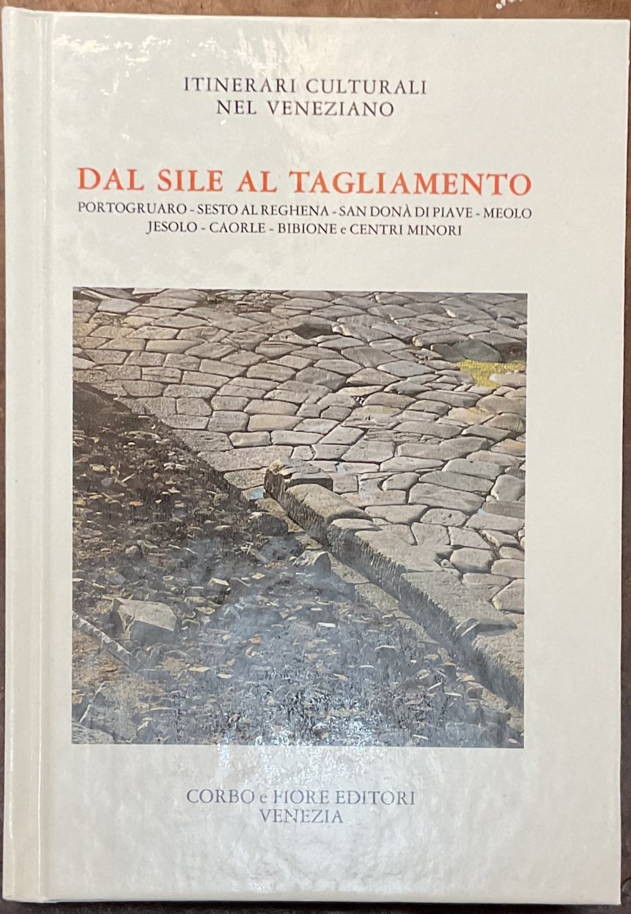 Dal Sile al Tagliamento. Itinerari culturali nel veneziano