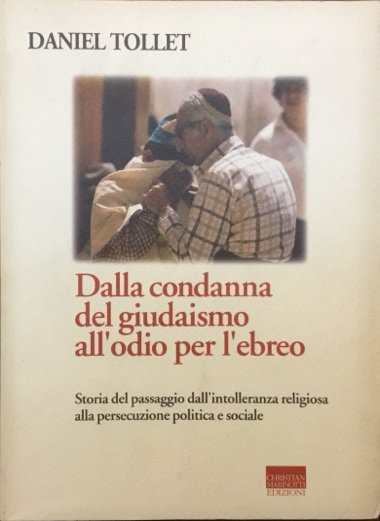 Dalla condanna del giudaismo all’odio per l’ebreo. Storia del passaggio …