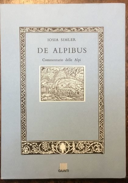 De Alpibus. Commentario delle Alpi