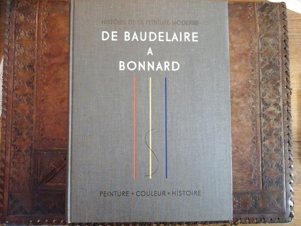 De Baudelaire a Bonnard. Histoire de la peinture moderne