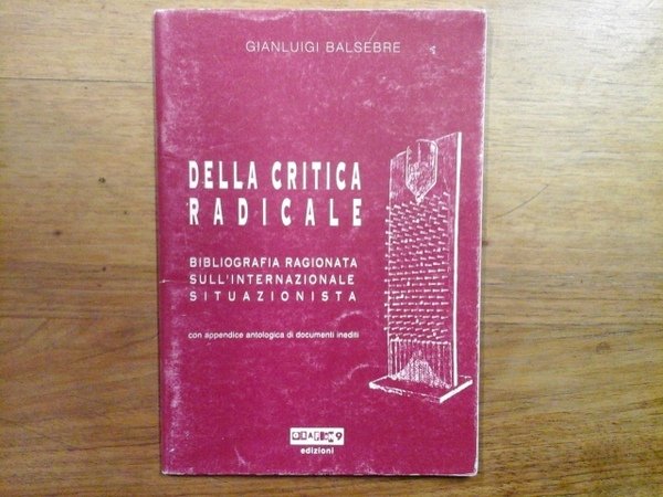 Della critica radicale. Bibliografia ragionata sull'Internazionale Situazionista