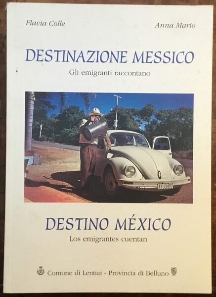 Destinazione Messico. Gli emigranti raccontano. Destino México. Los emigrantes cuentan