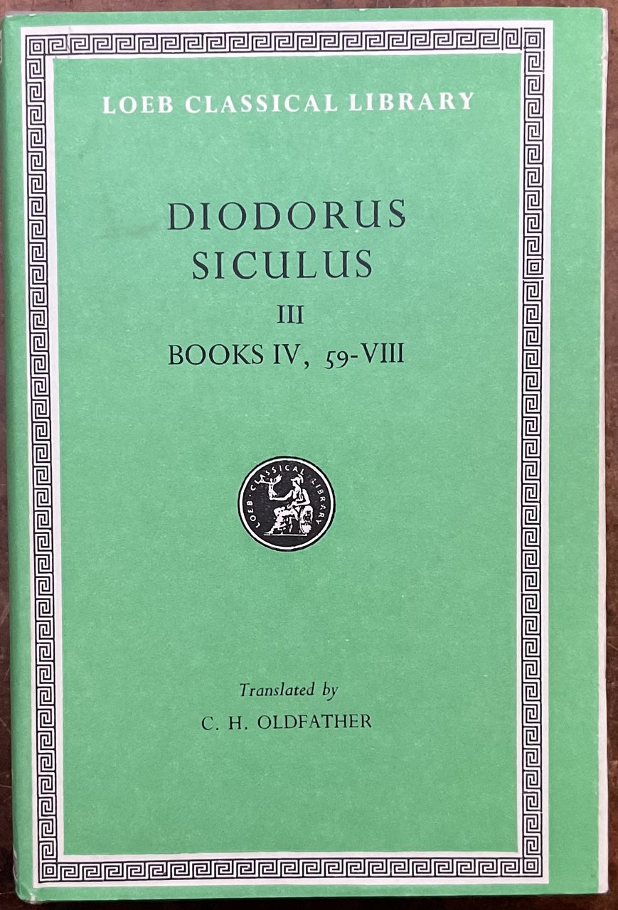 Diodorus Siculus. Volume III. Books IV, 59-VIII