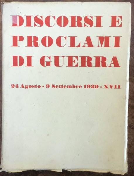 Discorsi e proclami di guerra 24 agosto - 9 settembre …