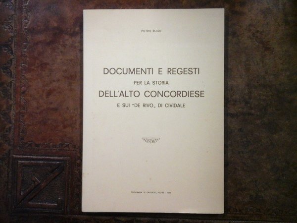 Documenti e regesti per la storia dell'Alto Concordiese e sui …