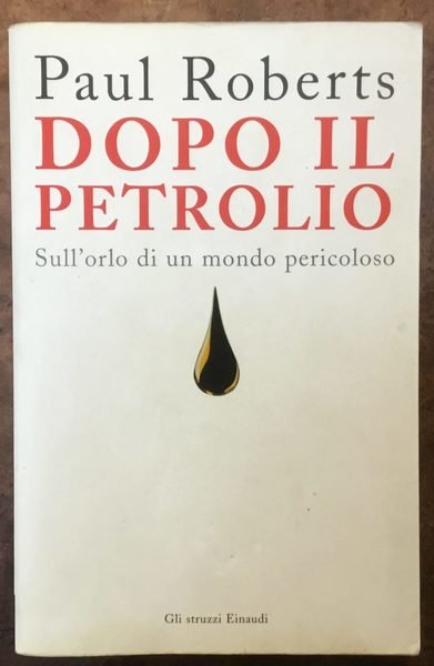 Dopo il petrolio. Sull’orlo di un mondo pericoloso