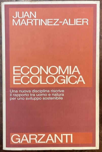 Economia ecologica. Una nuova disciplina riscrive il rapporto tra uomo …