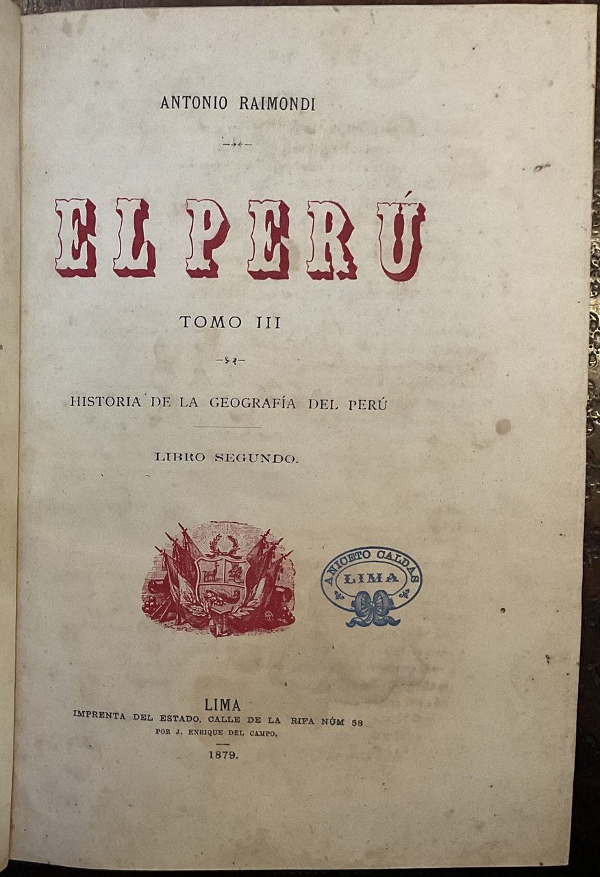 El Perù. Tomo III. Historia de la geografia del Perù. …