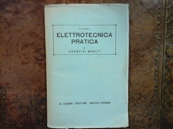 Elettrotecnica pratica. V. Esercizi svolti