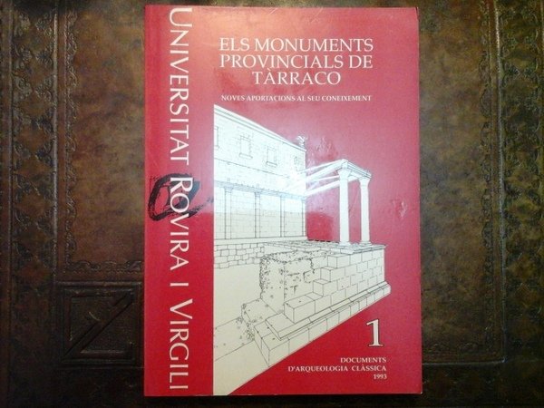 Els Monuments Provincials de Tarraco. Noves Aportacions al seu Coneixement. …