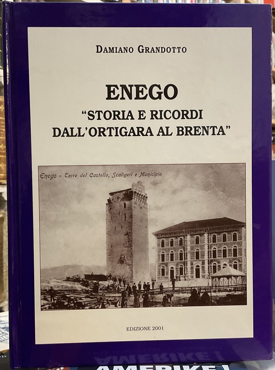 Enego. Storia e ricordi dall’Ortigara al Brenta