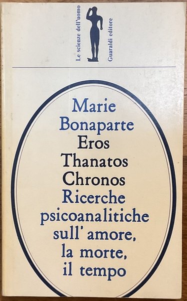 Eros, Thanatos, Chronos. Ricerche psicoanalitiche sull'amore, la morte, il tempo