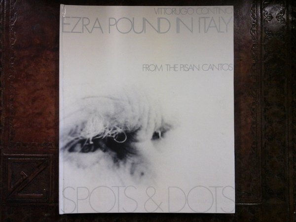 Ezra Pound in Italy. From The Pisan Cantos