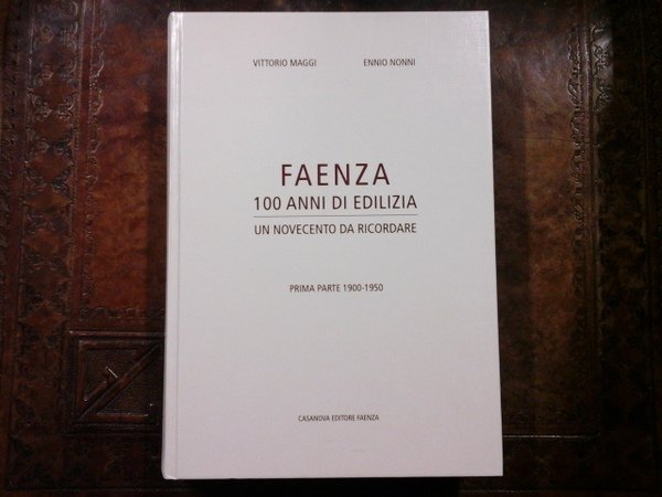 Faenza 100 anni di edilizia, un 900 da ricordare. Prima …