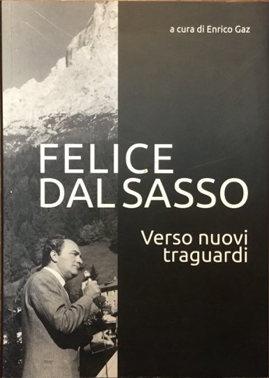 Felice Dal Sasso. Verso nuovi traguardi