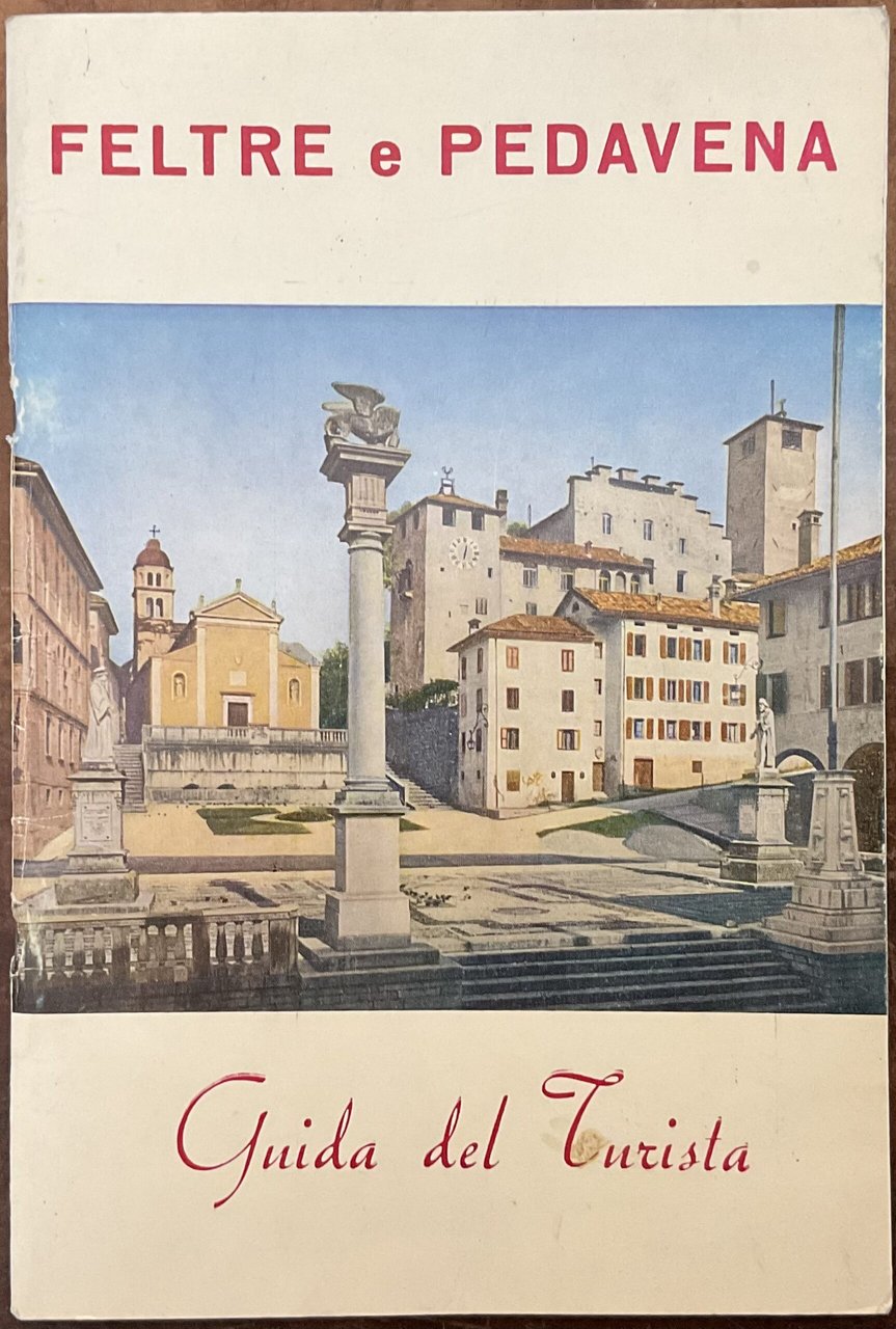 Feltre e Pedavena. Guida del turista