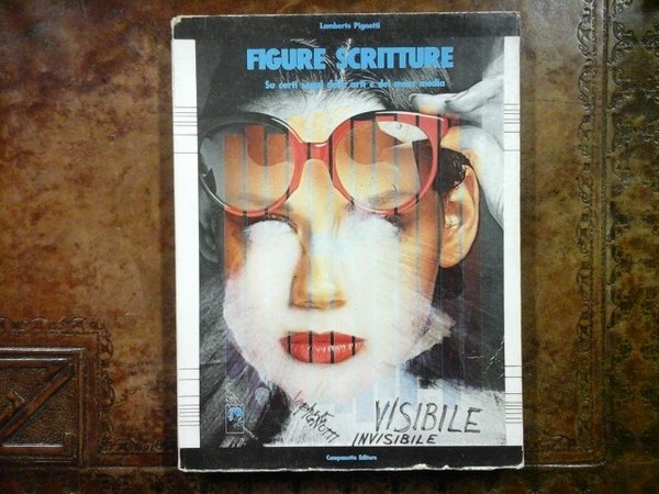 Figure scritture. Su certi segni delle arti e dei mass …