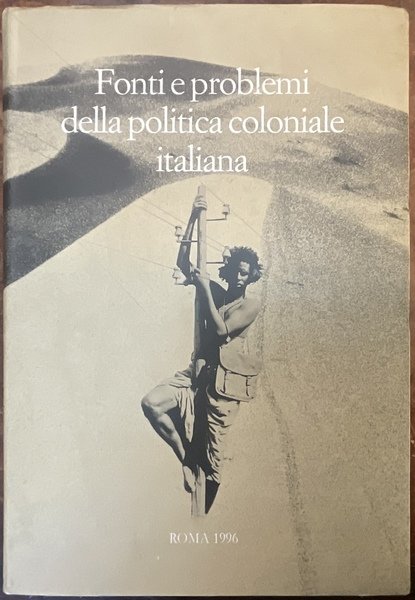 Fonti e problemi della politica coloniale italiana. Atti del Convegno …