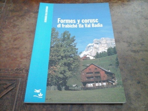 Formes y corusc dl fabriché tla Val Badia