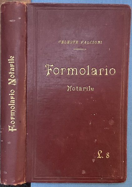 Formolario degli Atti Notarili più frequenti nella pratica preceduto dai …