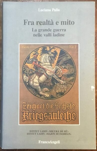 Fra realtà e mito. La grande guerra nelle valli ladine
