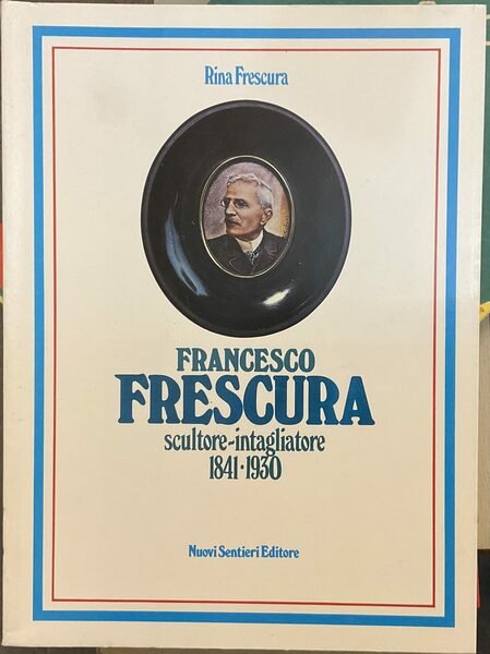 Francesco Frescura scultore-intagliatore 1841-1930