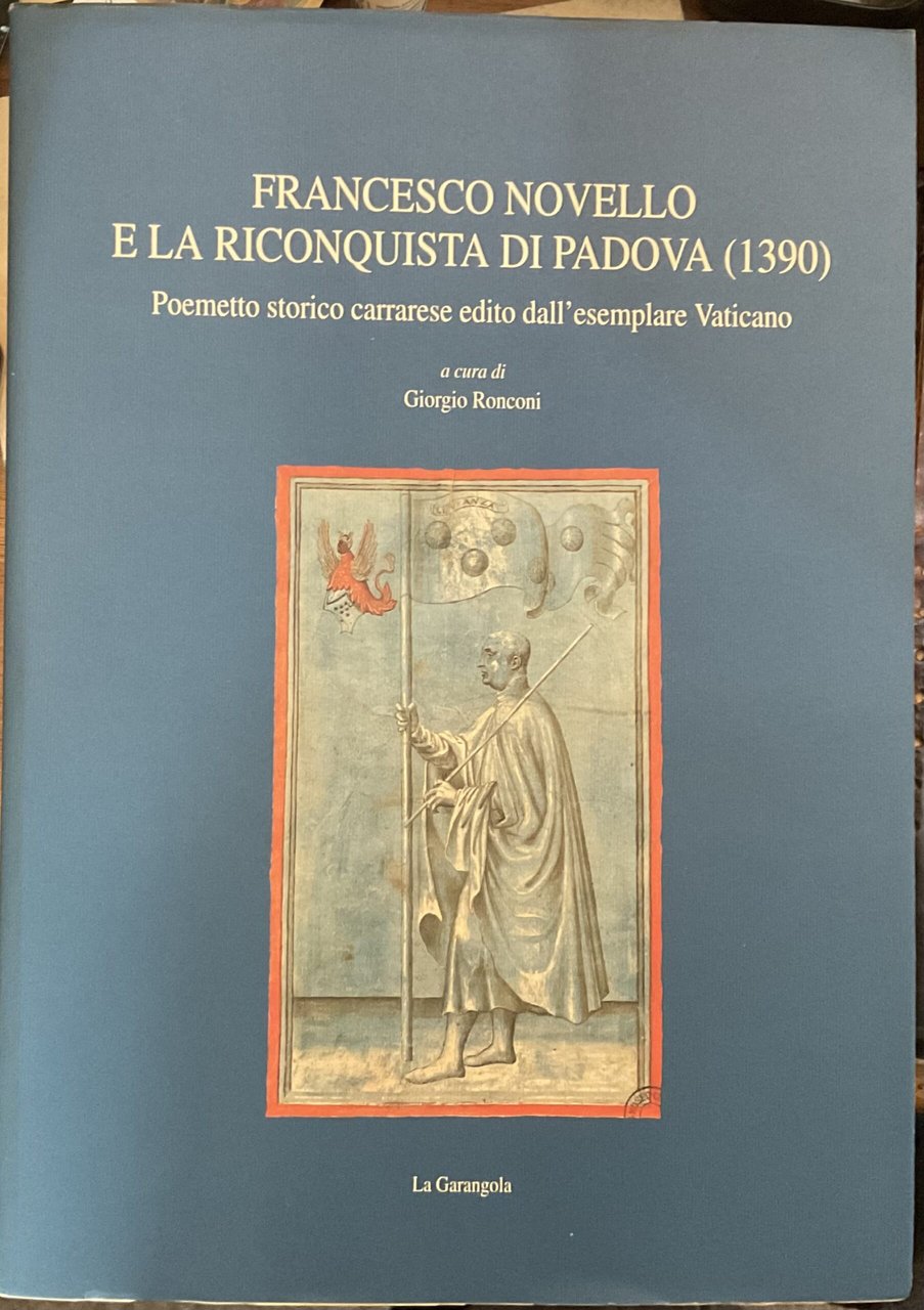 Francesco Novello è la riconquista di Padova (1390). Poemetto storico …