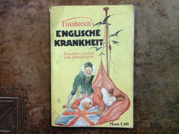 Frankreichs "Englische Krankheit": Großbritanniens Schmach im Lichte französischer Karikatur ; …