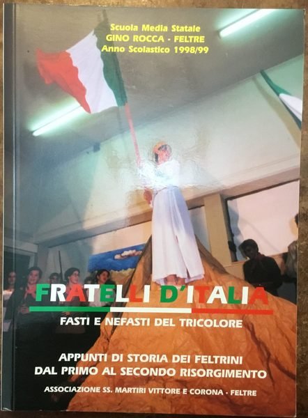 Fratelli d’Italia. Fasti e nefasti del tricolore. Appunti di storia …