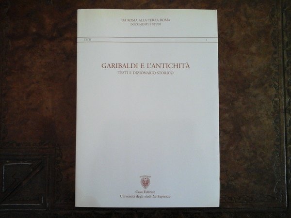Garibaldi e l'antichità. Testi e dizionario storico