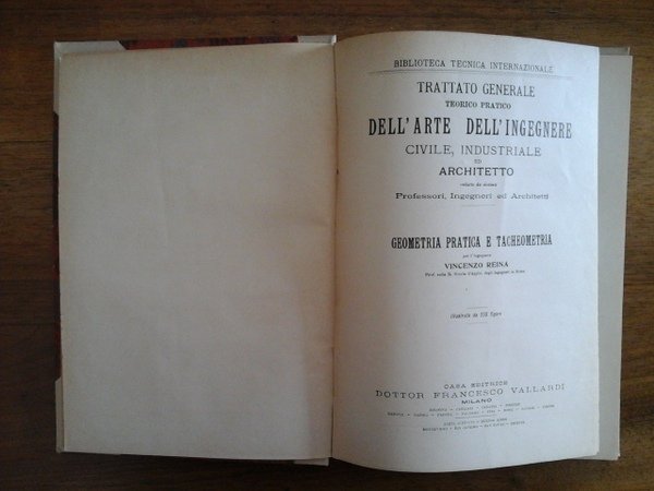 Geometria pratica e tacheometria. Trattato generale teorico pratico dell'arte dell'ingegnere …