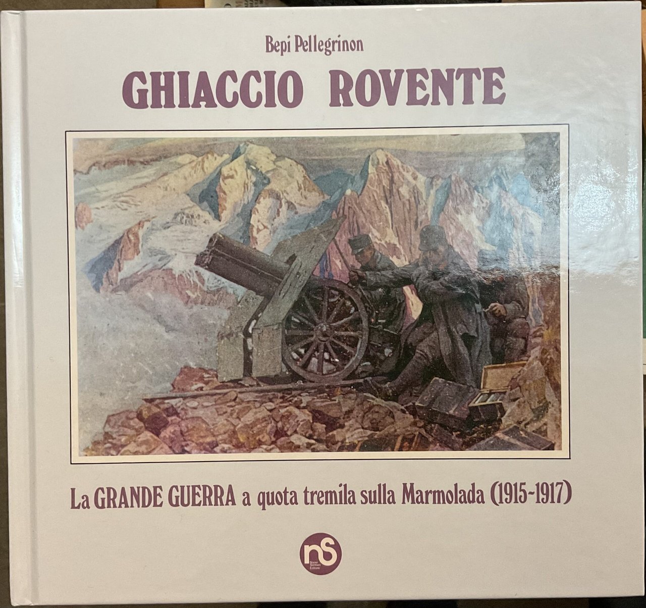 Ghiaccio rovente. La Grande Guerra a quota tremila sulla Marmolada …