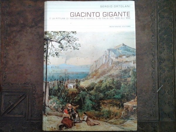 GIACINTO GIGANTE E LA PITTURA DI PAESAGGIO A NAPOLI E …