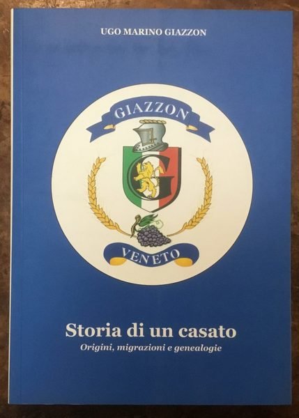 Giazzon. Storia di un casato. Origini, migrazioni e genealogie