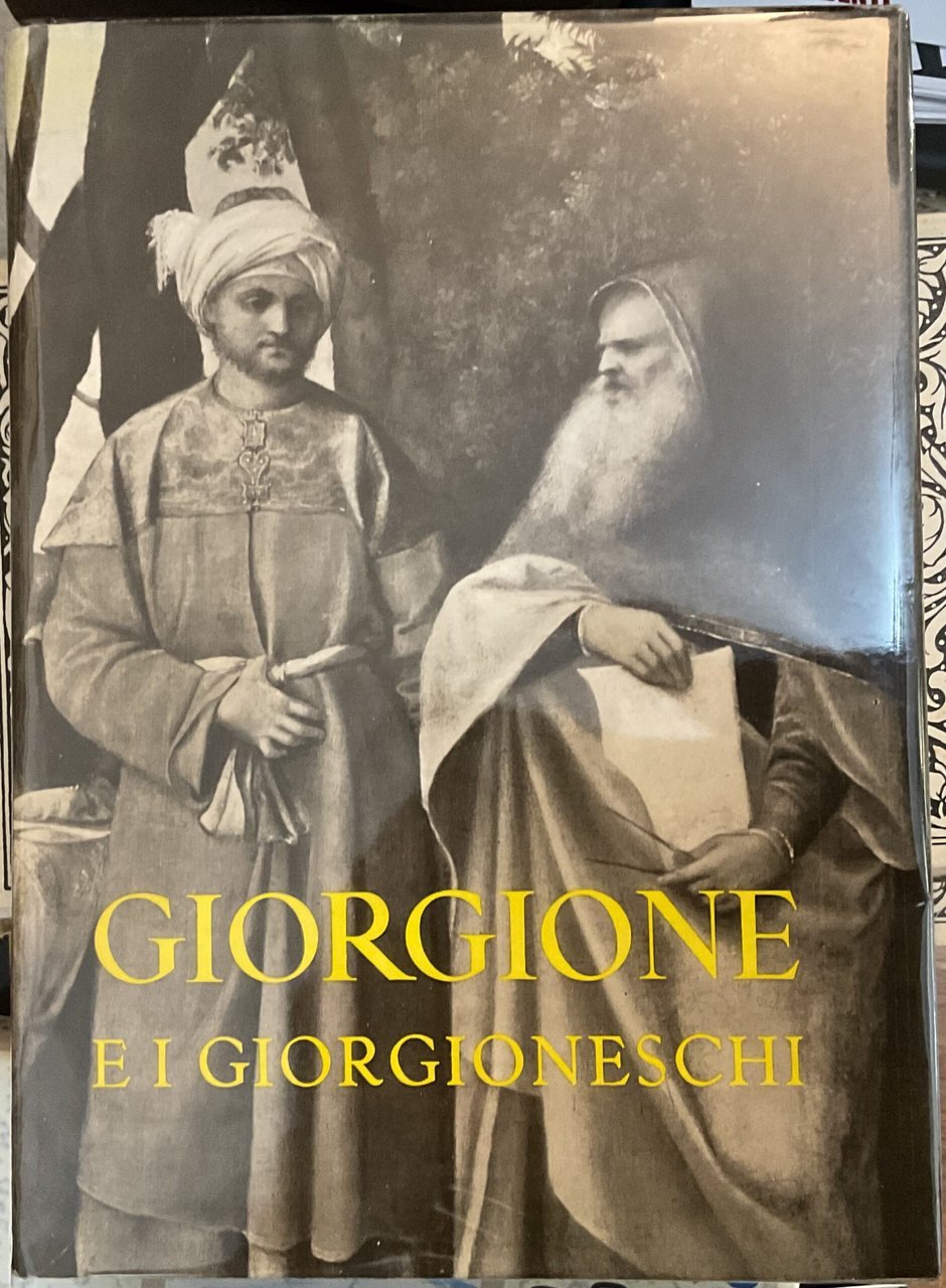 Giorgione e i giorgioneschi. Catalogo della mostra, Palazzo Ducale-Venezia 11 …
