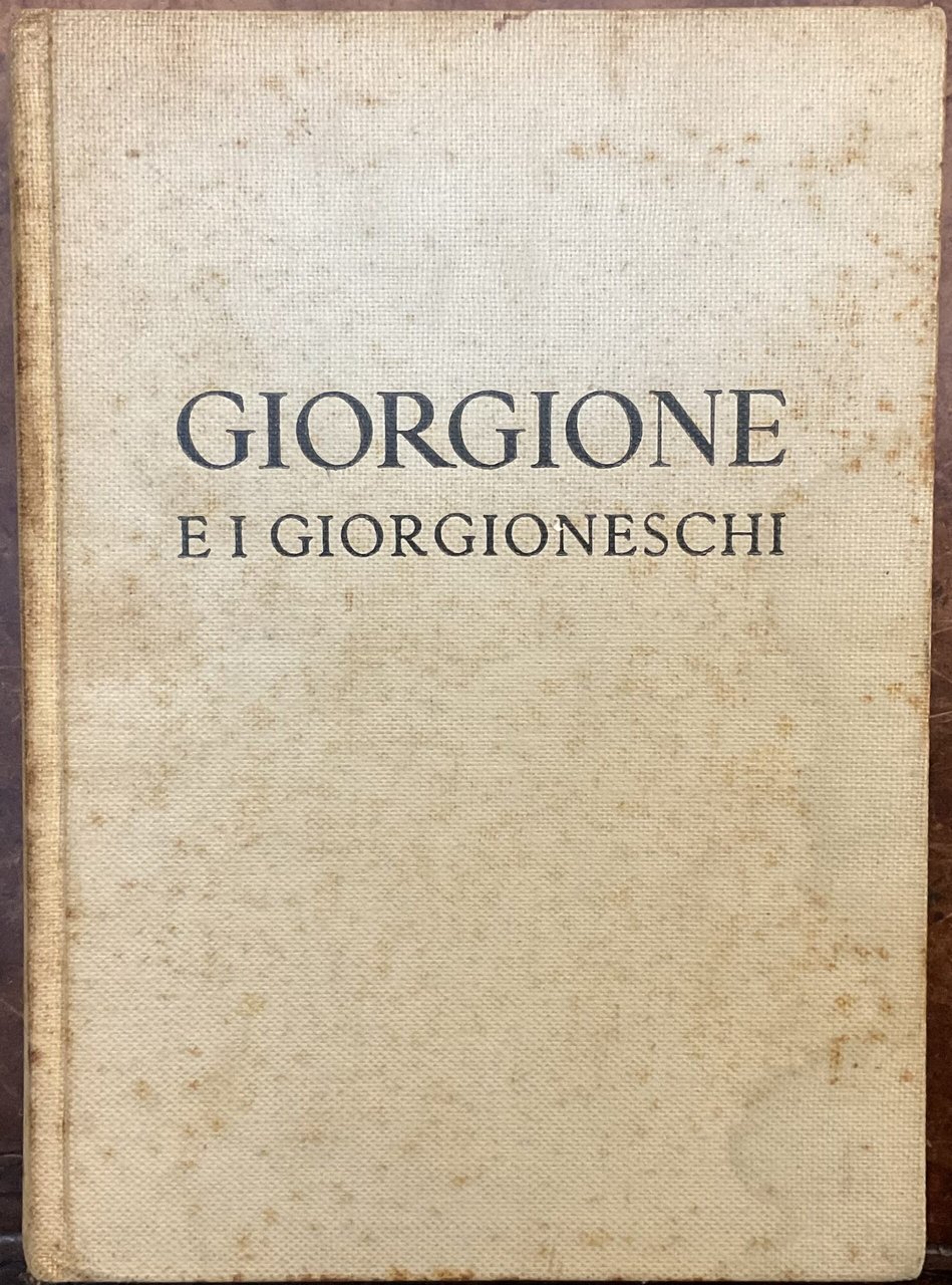 Giorgione e i giorgioneschi. Catalogo della mostra, Palazzo Ducale-Venezia 11 …