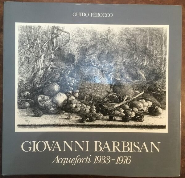 Giovanni Barbisan. Acqueforti 1933-1976